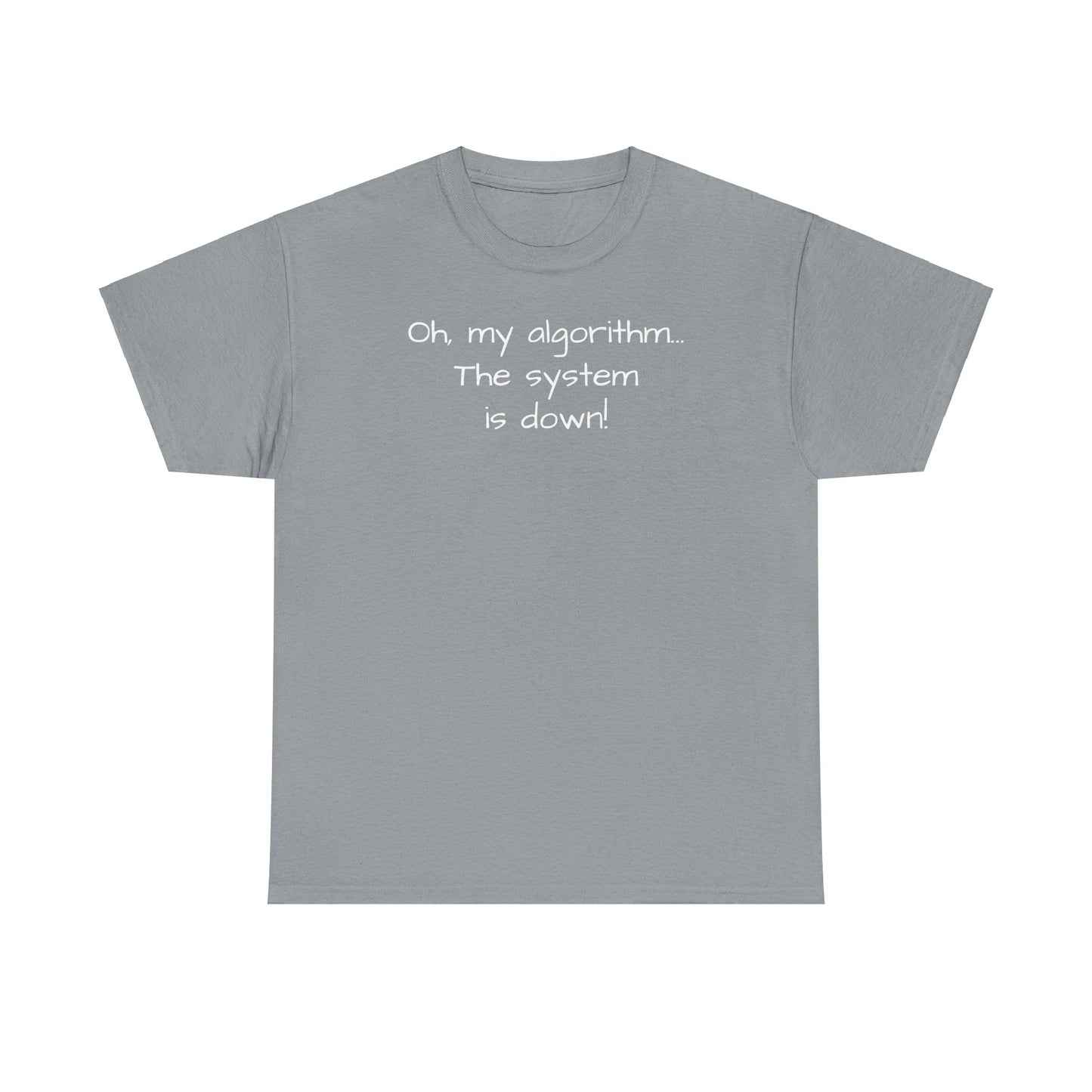 "Oh My Algorithm... The System Is Down!" Tee Shirt