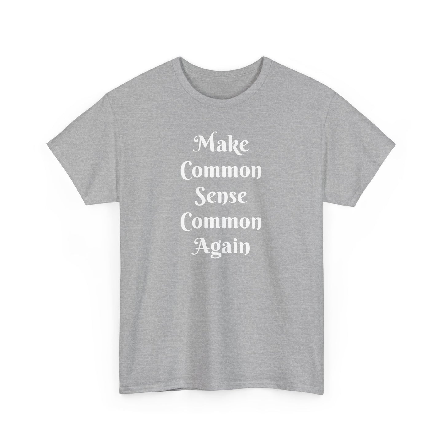 Make Common Sense Common Again Tee Shirt