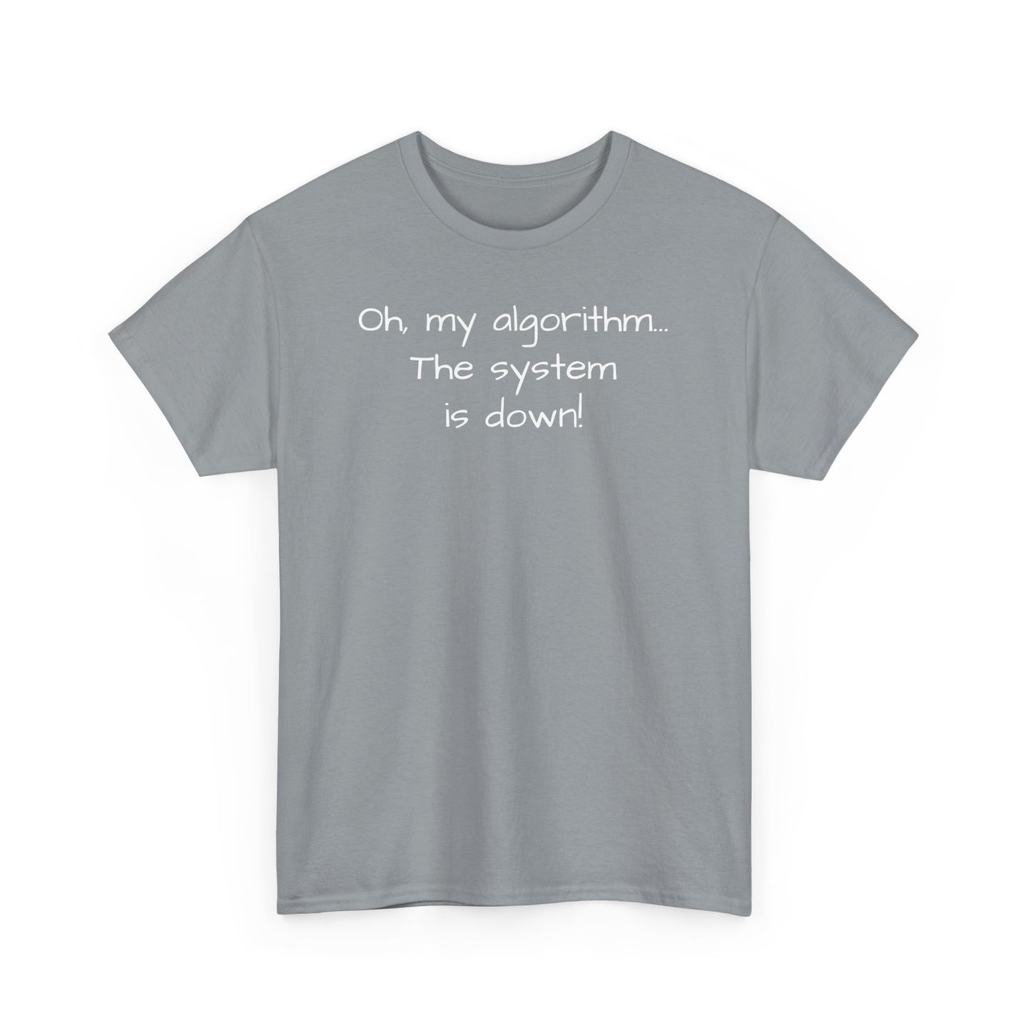 "Oh My Algorithm... The System Is Down!" Tee Shirt