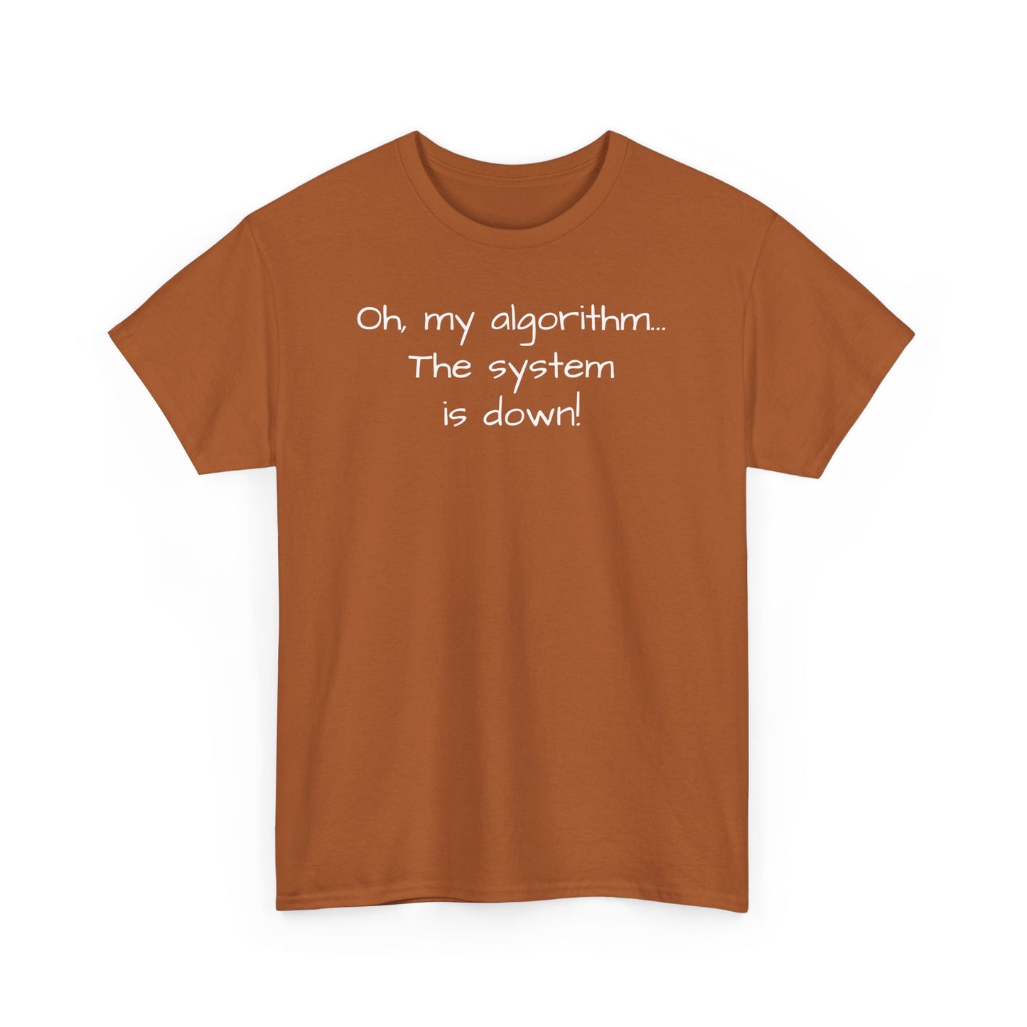 "Oh My Algorithm... The System Is Down!" Tee Shirt