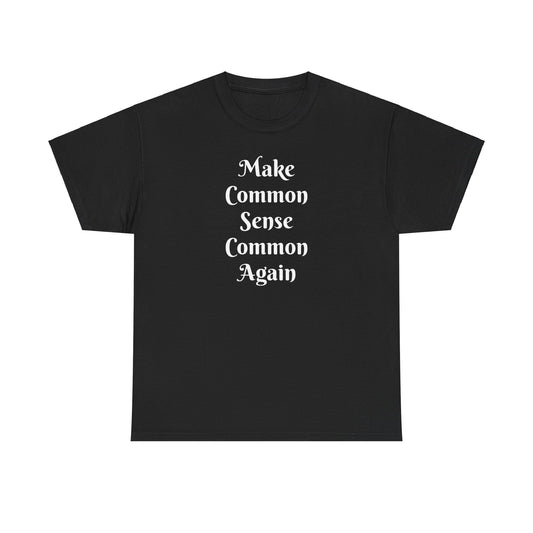 Make Common Sense Common Again Tee Shirt