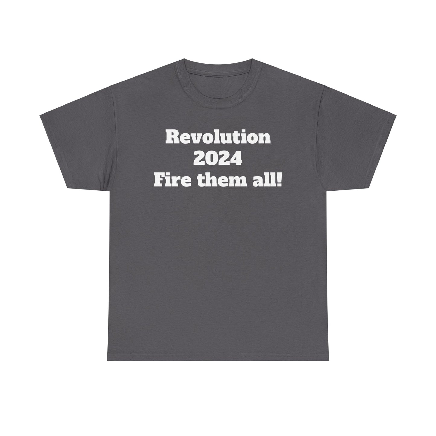 Revolution 2024 Fire Them All Tee Shirt