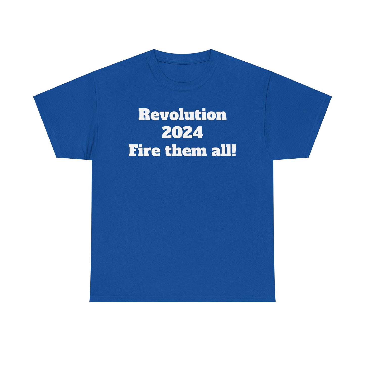 Revolution 2024 Fire Them All Tee Shirt