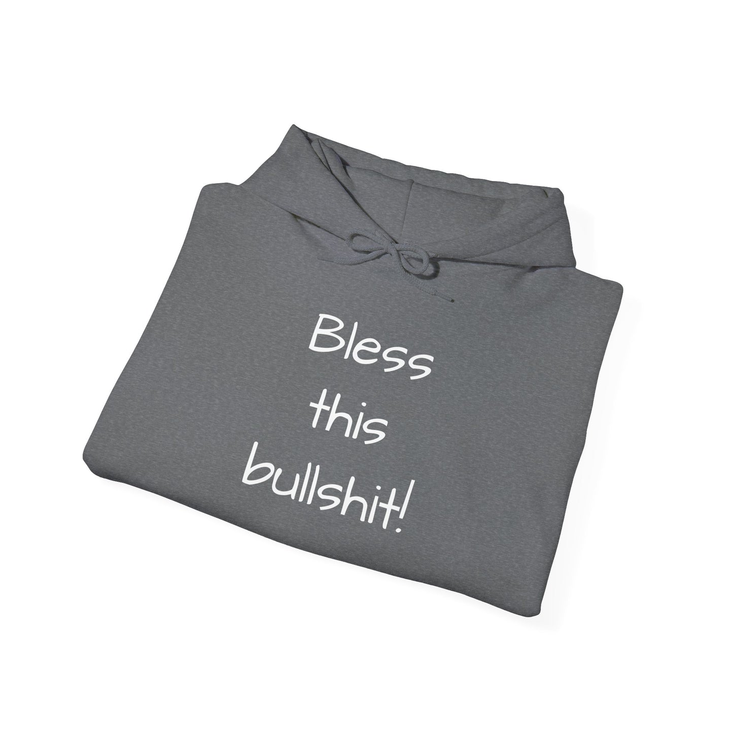 Bless this Bullshit Hoodie