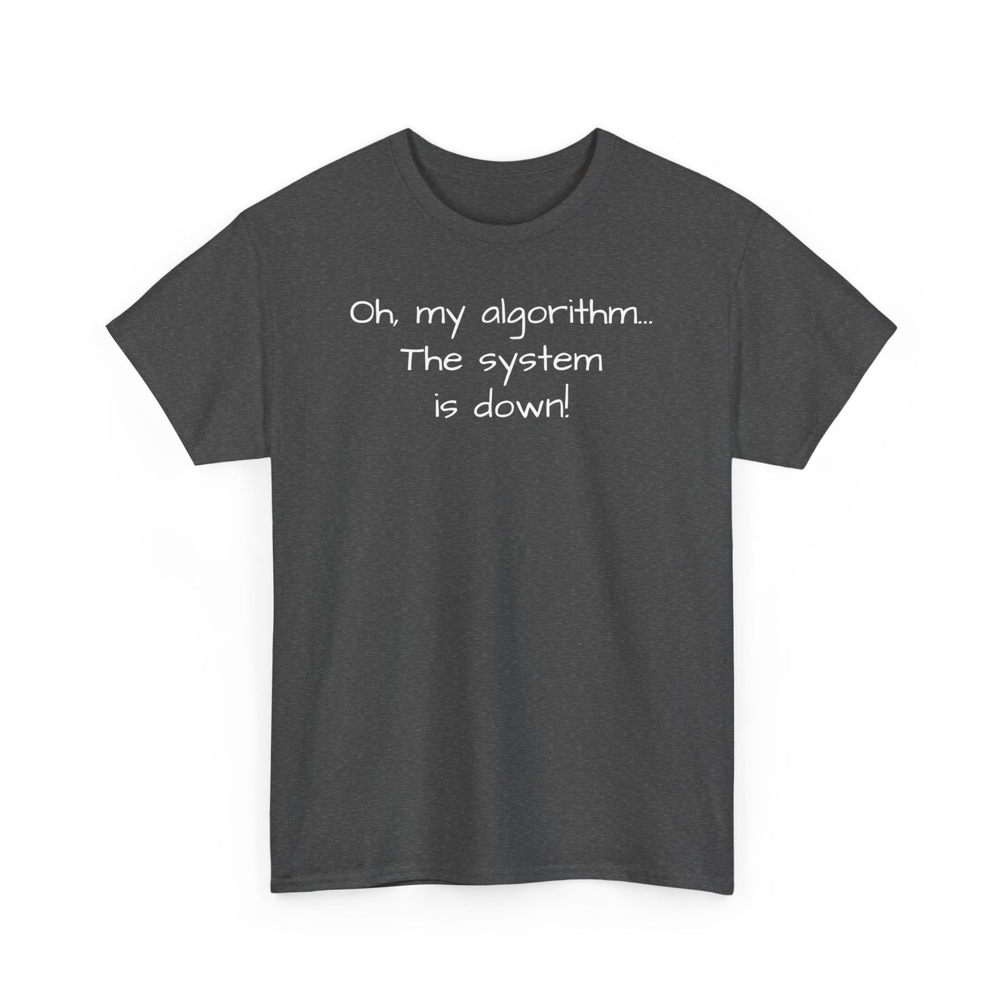 "Oh My Algorithm... The System Is Down!" Tee Shirt