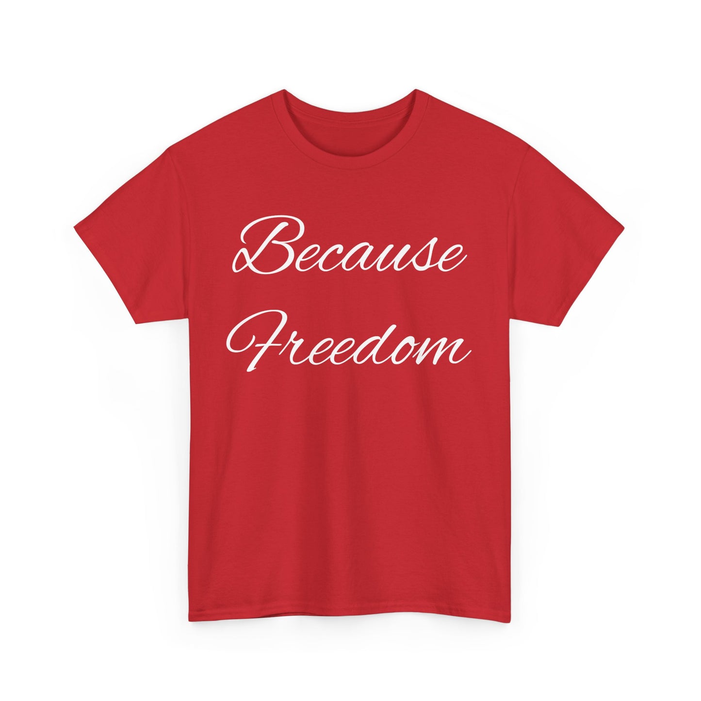 Because Freedom Tee Shirt