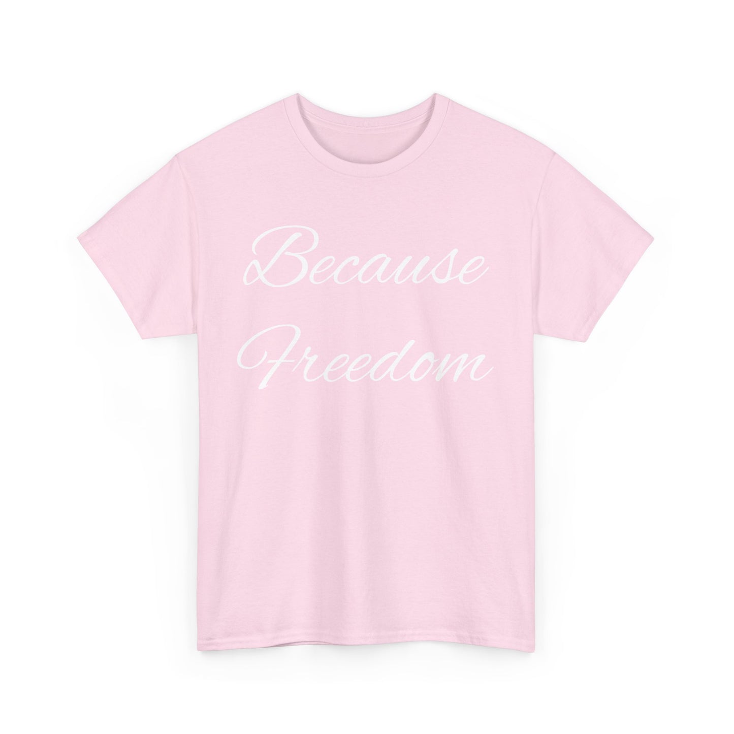 Because Freedom Tee Shirt