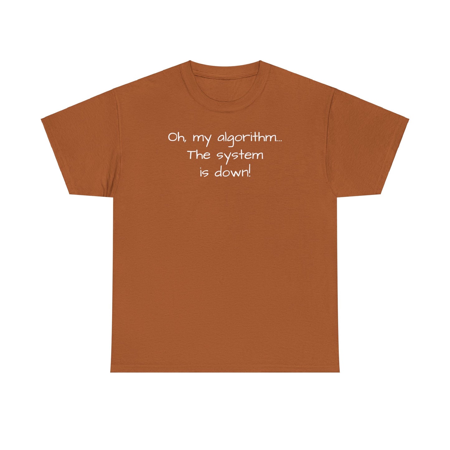 "Oh My Algorithm... The System Is Down!" Tee Shirt